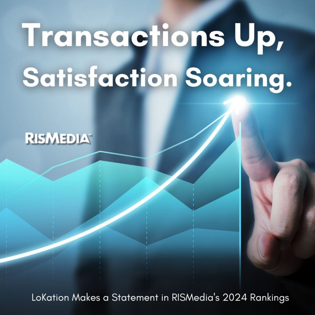 Transactions Up, Satisfaction Soaring: LoKation Makes a Statement in RISMedia’s 2024 Rankings
